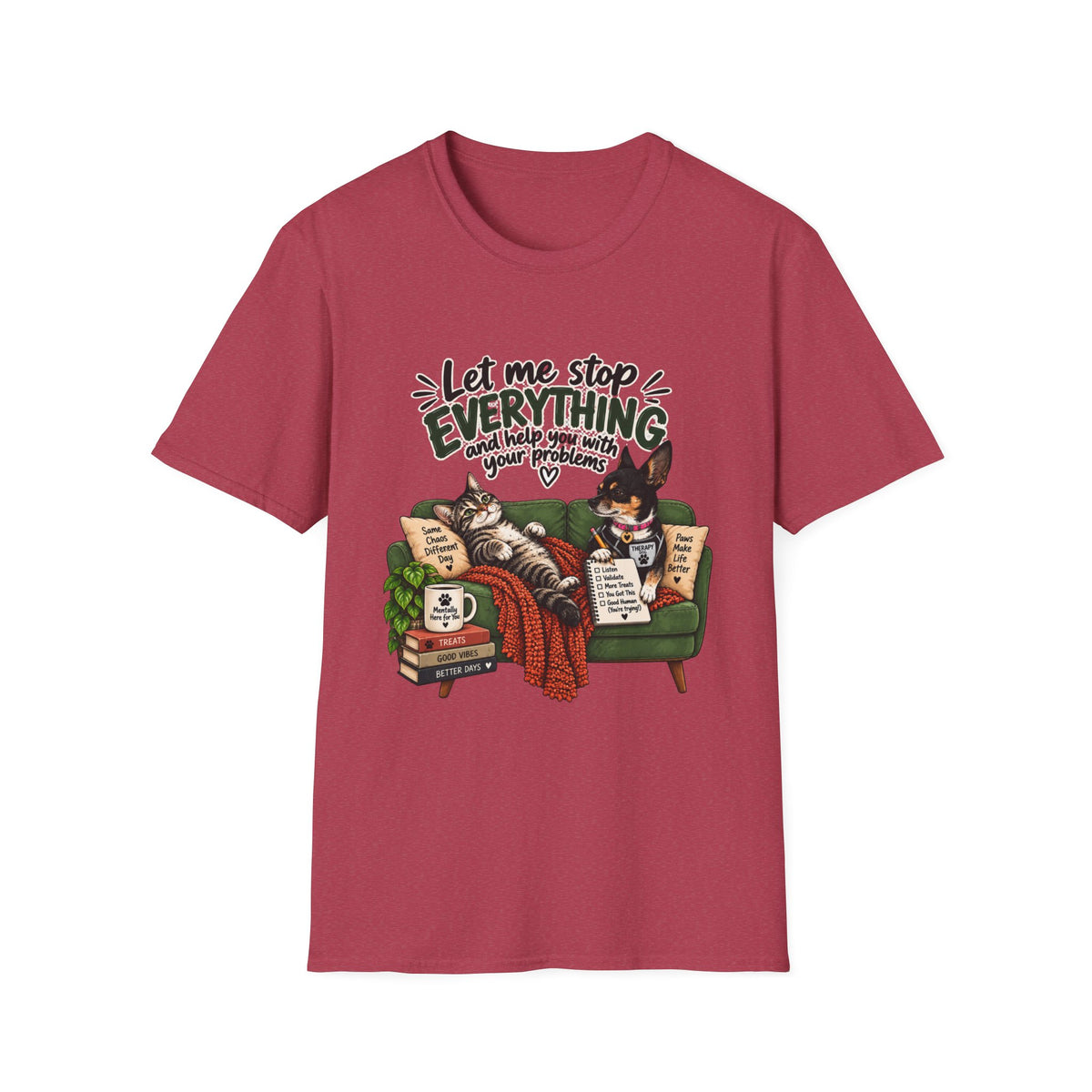 — "Let Me Stop Everything and Help You With Your Problems" T-Shirt